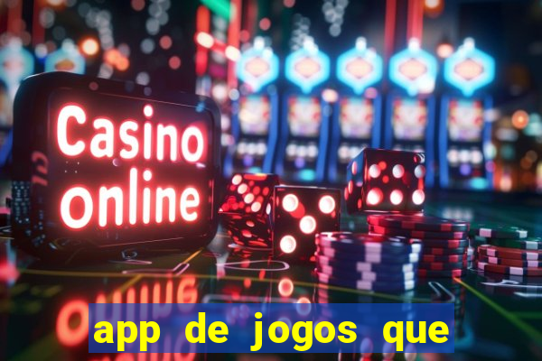 app de jogos que dao dinheiro de verdade